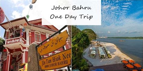 One Day Trip To JB: 9 Options (31 Places) Itinerary 2021 .